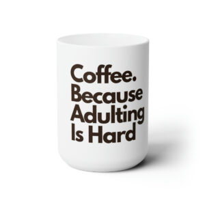 Stylish and Funny Ceramic Coffee Mug - 15oz