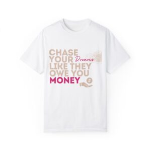 'Chase Your Dreams Like They Owe You Money' Graphic Tee